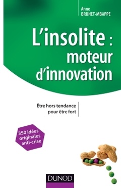 Cover of the book L'insolite, moteur d'innovation - Être hors tendance pour être fort