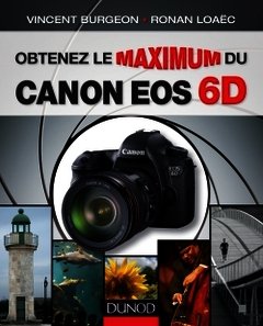 Couverture de l’ouvrage Obtenez le maximum du Canon EOS 6D 