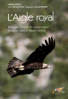 Cover of the book L'AIGLE ROYAL - BIOLOGIE, HISTOIRE ET CONSERVATION. SITUATIONDANS LE MASSIF CEN