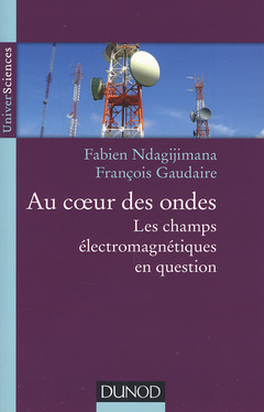 Cover of the book Au coeur des ondes - Les champs électromagnétiques en question