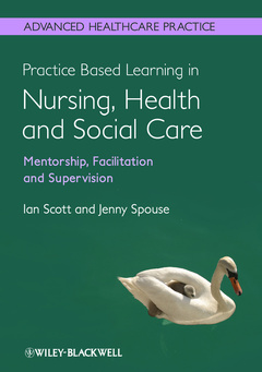 Couverture de l’ouvrage Practice Based Learning in Nursing, Health and Social Care: Mentorship, Facilitation and Supervision