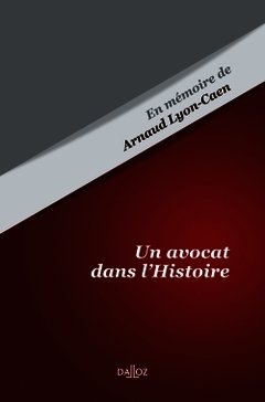 Couverture de l’ouvrage Un avocat dans l'Histoire - En mémoire de Arnaud Lyon-Caen