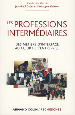 Couverture de l’ouvrage Les professions intermédiaires - Des métiers d'interface au coeur de l'entreprise