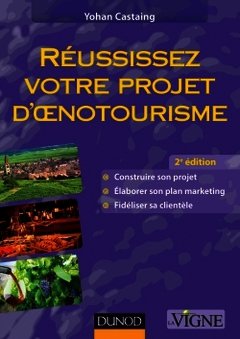 Cover of the book Réussissez votre projet d'oenotourisme - 2ème édition
