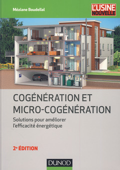 Couverture de l’ouvrage Cogénération et micro-cogénération - 2e éd. - Solutions pour améliorer l'efficacité énergétique