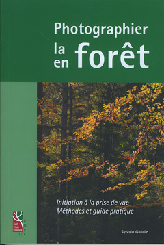 Couverture de l’ouvrage Photographier la forêt, photographier en forêt
