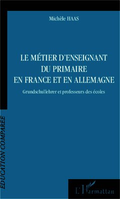 Couverture de l’ouvrage Le métier d'enseignant du primaire en France et en Allemagne