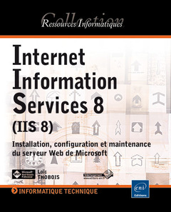 Couverture de l’ouvrage Internet Information Services 8 (IIS 8) - Installation, configuration et maintenance du serveur Web