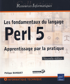 Couverture de l’ouvrage Les fondamentaux du langage Perl 5 - Apprentissage par la pratique (Nouvelle édition)