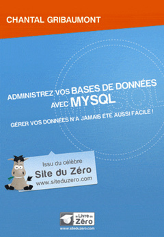 Cover of the book Administrez vos bases de données avec MySQL - Gérer vos données n'a jamais été aussi facile !
