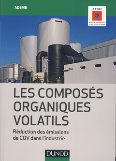 Couverture de l’ouvrage Les Composés organiques volatils - Réduction des émissions de COV dans l'industrie
