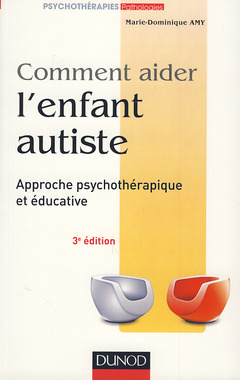 Couverture de l’ouvrage Comment aider l'enfant autiste - 3e éd. - Approche psychothérapique et éducative