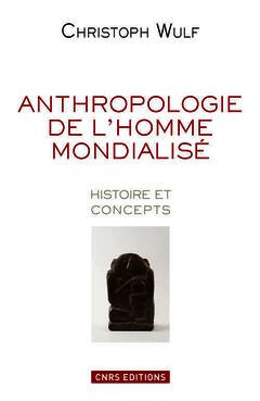 Couverture de l’ouvrage Anthropologie de l'homme mondialisé. Histoire et concepts