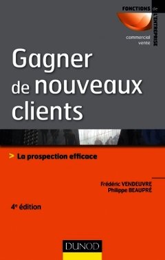 Cover of the book Gagner de nouveaux clients - 4e éd. - La prospection efficace