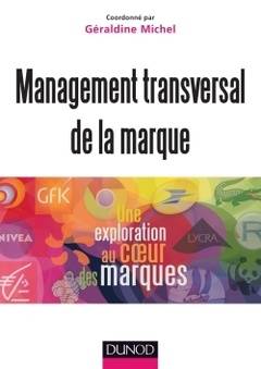 Cover of the book Management transversal de la marque - Une exploration au coeur des marques - Labellisation FNEGE