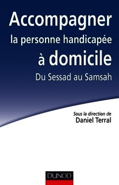 Cover of the book Accompagner la personne handicapée à domicile : Du Sessad au Samsah