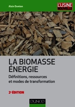 Couverture de l’ouvrage La biomasse énergie - Définitions, ressources et modes de transformation - 2e édition