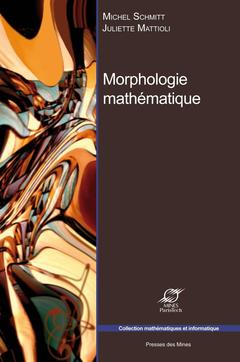 Couverture de l’ouvrage Morphologie mathématique