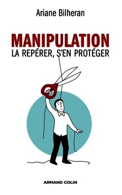 Couverture de l’ouvrage Manipulation - La repérer, s'en protéger