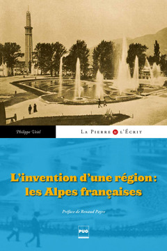 Couverture de l’ouvrage L'Invention d'un région : les Alpes françaises