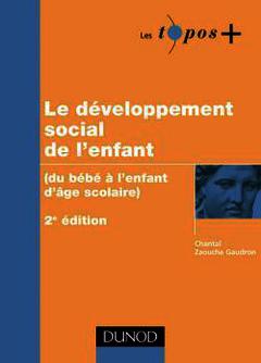 Couverture de l’ouvrage Le développement social de l'enfant - Du bébé à l'enfant d'âge scolaire