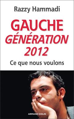 Couverture de l’ouvrage Gauche. Génération 2012 - Ce que nous voulons