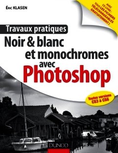 Couverture de l’ouvrage Travaux pratiques : Noir & blanc et monochromes avec Photoshop