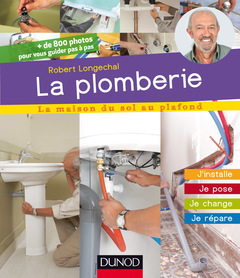 Cover of the book La plomberie - J'installe, je pose, je change, je répare