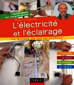 Cover of the book L'électricité et l'éclairage - J'installe, je pose, je change, je répare