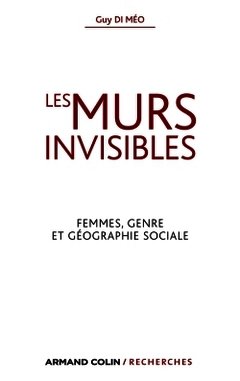 Cover of the book Les murs invisibles - Femmes, genre et géographie sociale