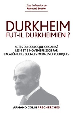 Couverture de l’ouvrage Durkheim fut-il durkheimien ? Actes du colloque organisé les 4 et 5 nov. 2008 par l'Académie des Sci
