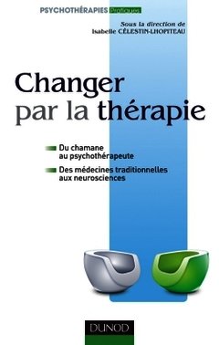 Cover of the book Changer par la thérapie - Du chamane au psychothérapeute