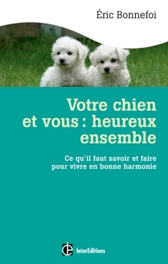 Cover of the book Votre chien et vous : heureux ensemble - Prix Ferdinand Mery 2013