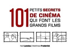 Couverture de l’ouvrage 101 petits secrets de cinéma qui font les grands films
