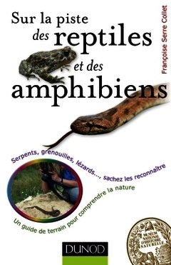 Couverture de l’ouvrage Sur la piste des reptiles et des amphibiens - Serpents, grenouilles, lézards...,