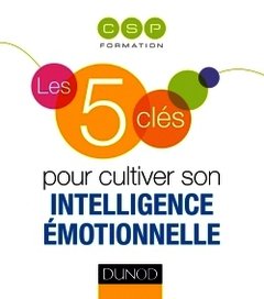 Couverture de l’ouvrage Les 5 clés pour cultiver son intelligence émotionnelle