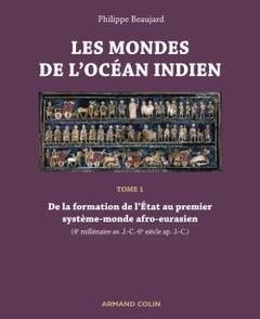 Couverture de l’ouvrage Les mondes de l'océan Indien - De la formation de l'Etat au premier système-monde afro-eurasien