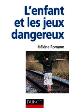Cover of the book L'enfant et les jeux dangereux - Jeux post-traumatiques et pratiques dangereuses