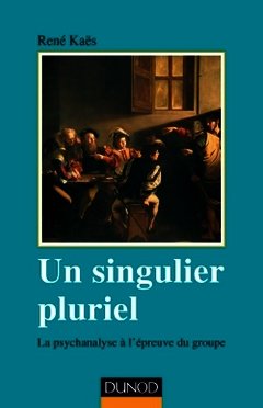 Cover of the book Un singulier pluriel - 2e éd. - La psychanalyse à l'épreuve du groupe