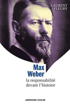 Couverture de l’ouvrage Max Weber - La responsabilité devant l'histoire