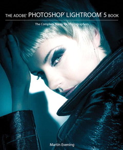 Couverture de l’ouvrage The Adobe Photoshop Lightroom 5 Book: The Complete Guide for Photographers