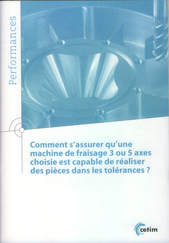 Cover of the book Comment s'assurer qu'une machine de fraisage 3 ou 5 axes choisie est capable de réaliser des pièces dans les tolérances