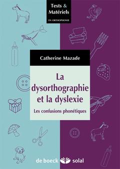 Couverture de l’ouvrage La dysorthographie et la dyslexie
