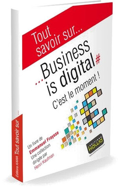 Couverture de l’ouvrage Tout savoir sur... Business is Digital - C'est le moment!