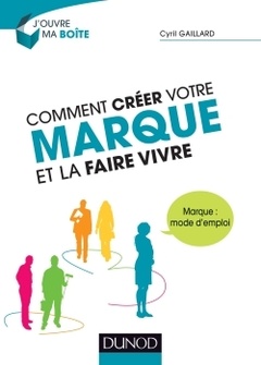 Cover of the book Comment créer votre marque et la faire vivre - Marque : mode d'emploi