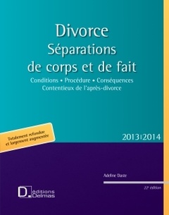Cover of the book Divorce. Séparations de corps et de fait 2013/2014. 22e éd. - Conditions . Procédure . Conséquences . Contentieux de l'après-divorce