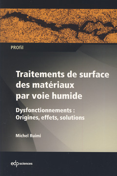 Couverture de l’ouvrage Traitements de surface des matériaux par voie humide - Dysfonctionnements : Origines, effets, solutions
