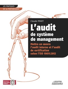 Couverture de l’ouvrage L'audit de système de management Mettre en oeuvre l'audit interne et l'audit de certification selon l'ISO 19011:2012