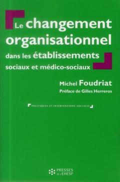 Couverture de l’ouvrage Le changement organisationnel dans les établissements sociaux et médico-sociaux
