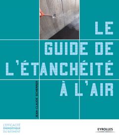 Cover of the book Le guide de l'étanchéité à l'air